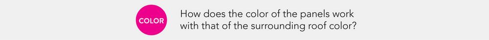 How does the color of the panels work with that of the surrounding roof color?