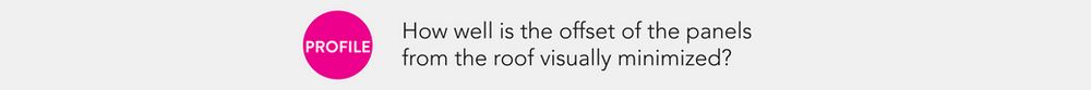 How well is the offset of the solar panels from the roof visually minimized?